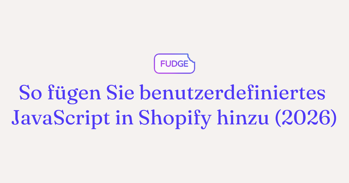 Eigenes JavaScript in Shopify einfügen (2026)