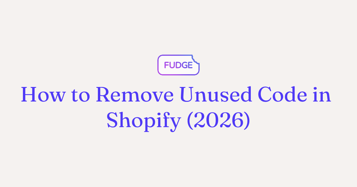 Remove Unused Code in Shopify: Clean Dead Assets (2026)