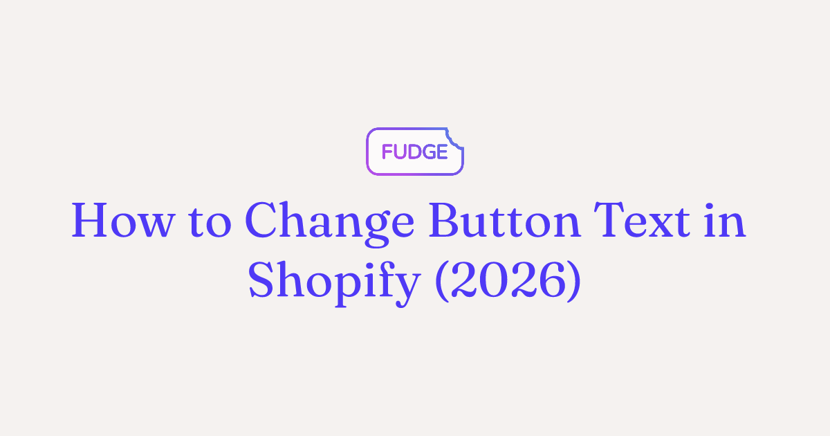 Change Button Text in Shopify: 2 Methods (2026)