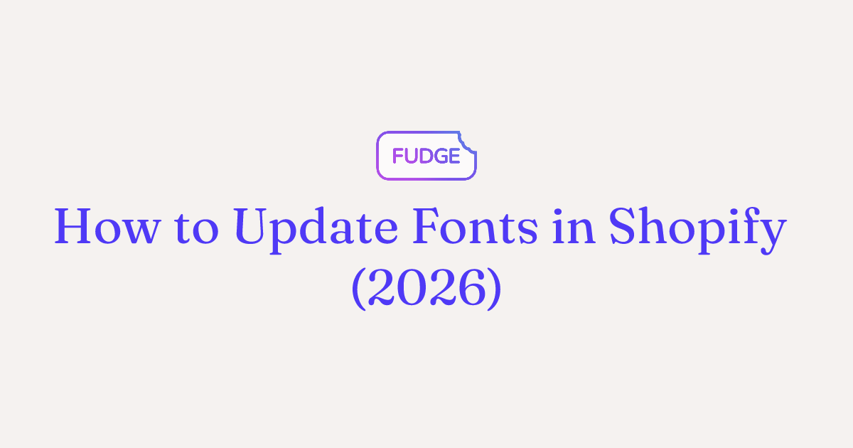 Update Fonts in Shopify - Custom Fonts & Uploads (2026)