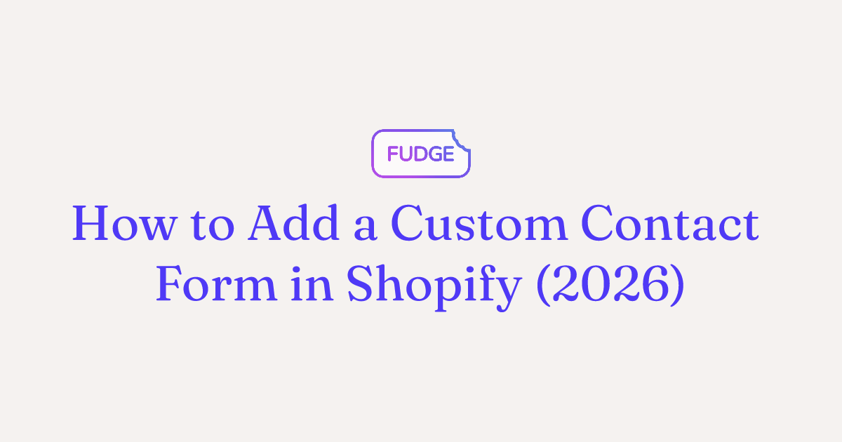 Add a Custom Contact Form in Shopify: 3 Methods (2026)