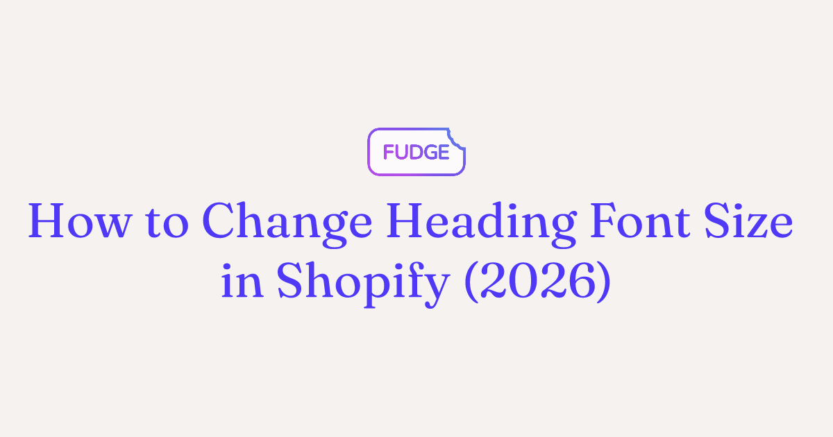Change Heading Font Size in Shopify: Settings & CSS (2026)