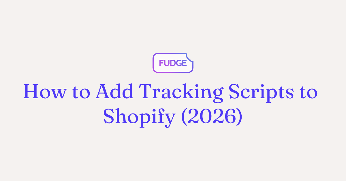 Add Tracking Scripts to Shopify: 3 Methods (2026)